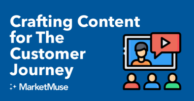 Crafting Content for The Customer Journey