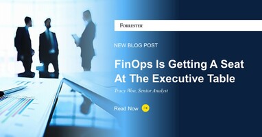 FinOps Is Getting A Seat At The Executive Table