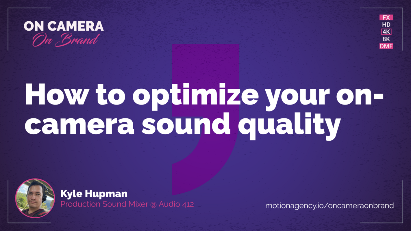 How to optimize your on-camera sound quality with Kyle Hupman