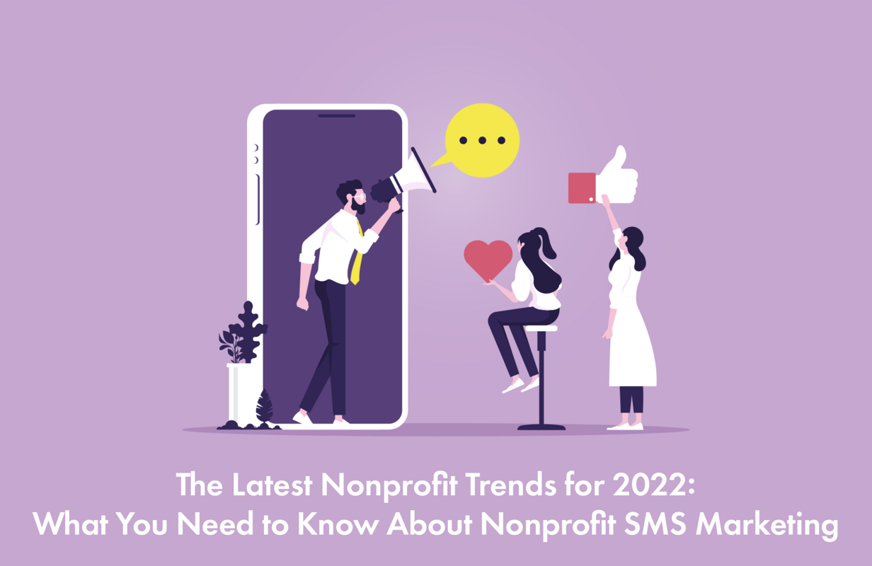 The Latest Nonprofit Trends for 2022: What You Need to Know About Nonprofit SMS Marketing