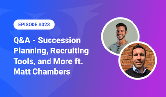 023: Q&A – Succession Planning, Recruiting Tools, and more ft. Matt Chambers