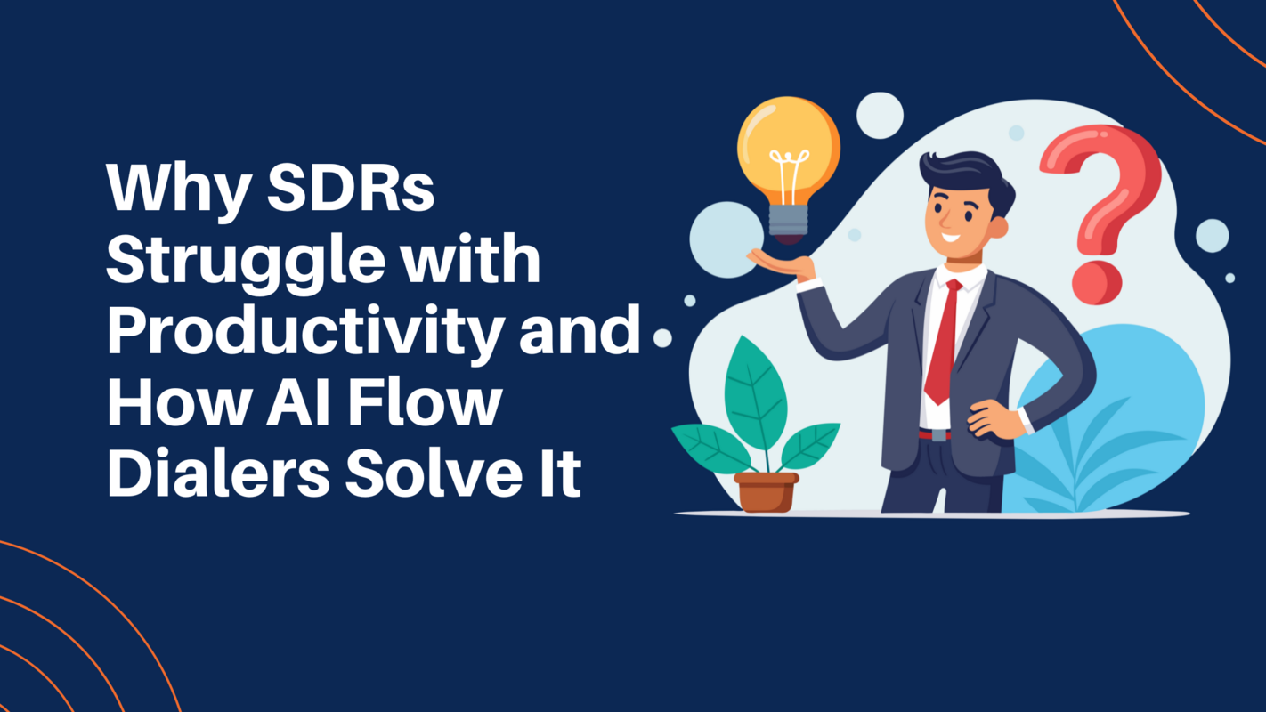 Why SDRs Struggle with Productivity and How AI Flow Dialers Solve I