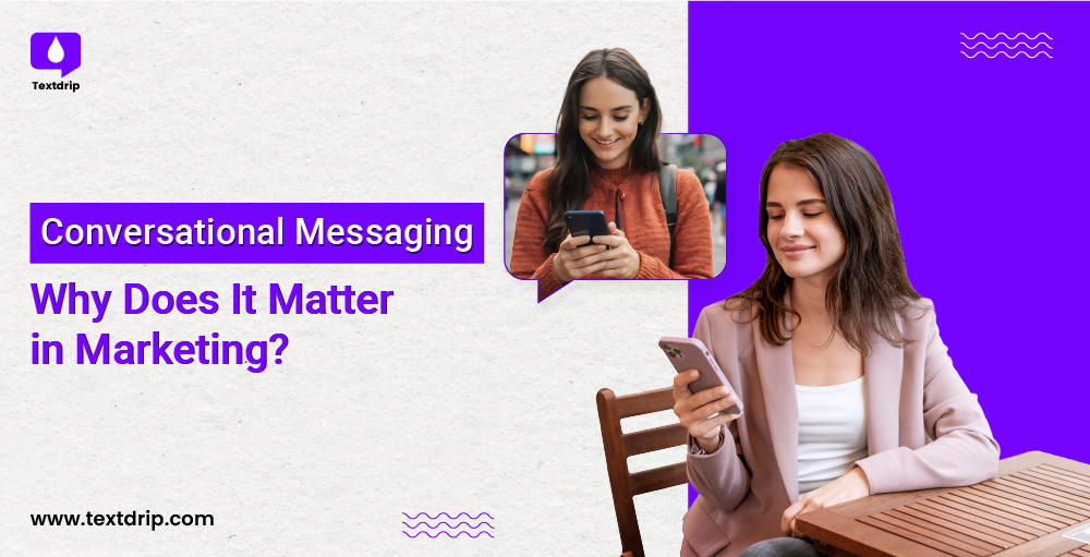 Conversational Messaging: Why Does It Matter in Marketing