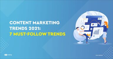 Content Marketing Trends 2021: 7 Must-Follow Trends - Replug Blog