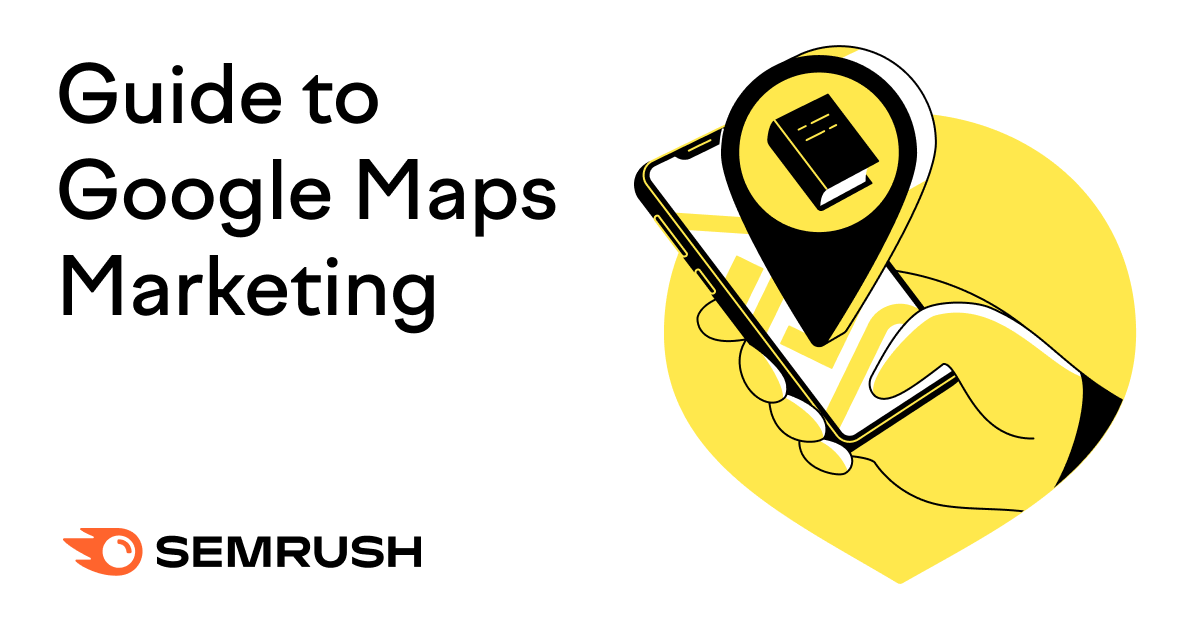 Google Maps Marketing: The Full Guide for 2021