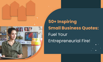 50+ Inspiring Small Business Quotes: Fuel Your Entrepreneurial Fire!