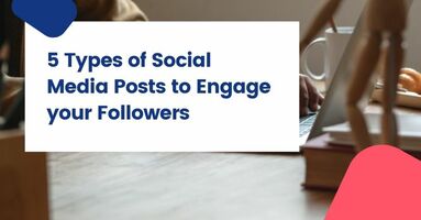 5 Types of Social Media Posts to Engage Your Followers