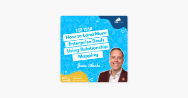 Jamie Shanks | How to Land More Enterprise Deals Using Relationship Mapping