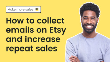 How to collect emails on Etsy and increase repeat sales
