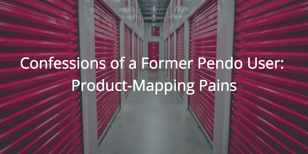 Confessions of a Former Pendo User: Product-Mapping Pains | Gainsight PX