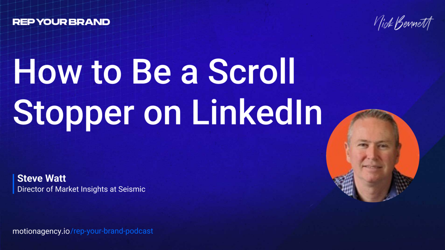 How to be a scroll stopper on LinkedIn with Steve Watt