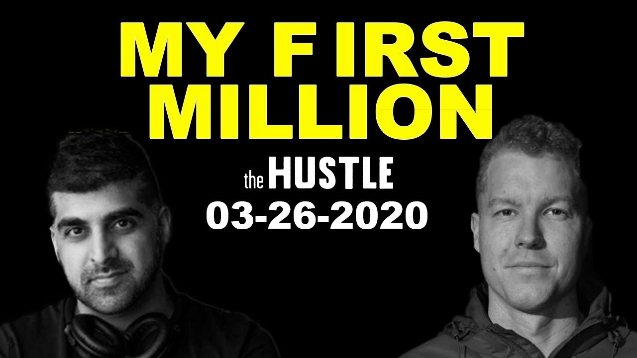 My First Million Full Podcast - 03/26/2020