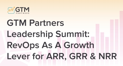 GTM Partners Leadership Summit - RevOps as a Growth Lever for ARR, GRR & NRR