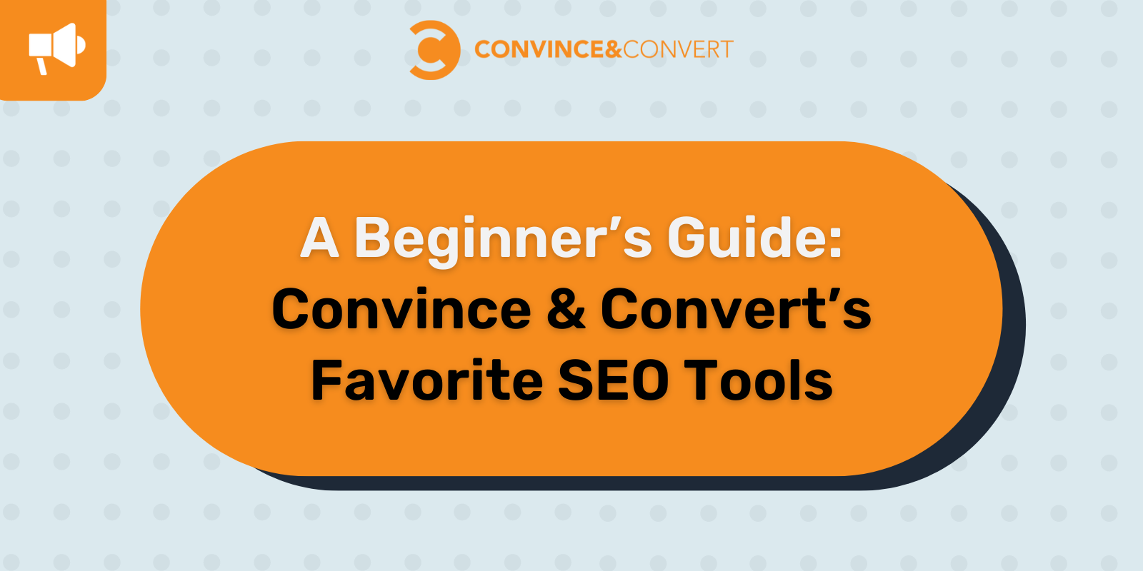 A Beginner's Guide: Convince & Convert's Favorite SEO Tools