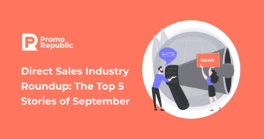 Direct Sales Industry Roundup: The Top 5 Stories of September - PromoRepublic