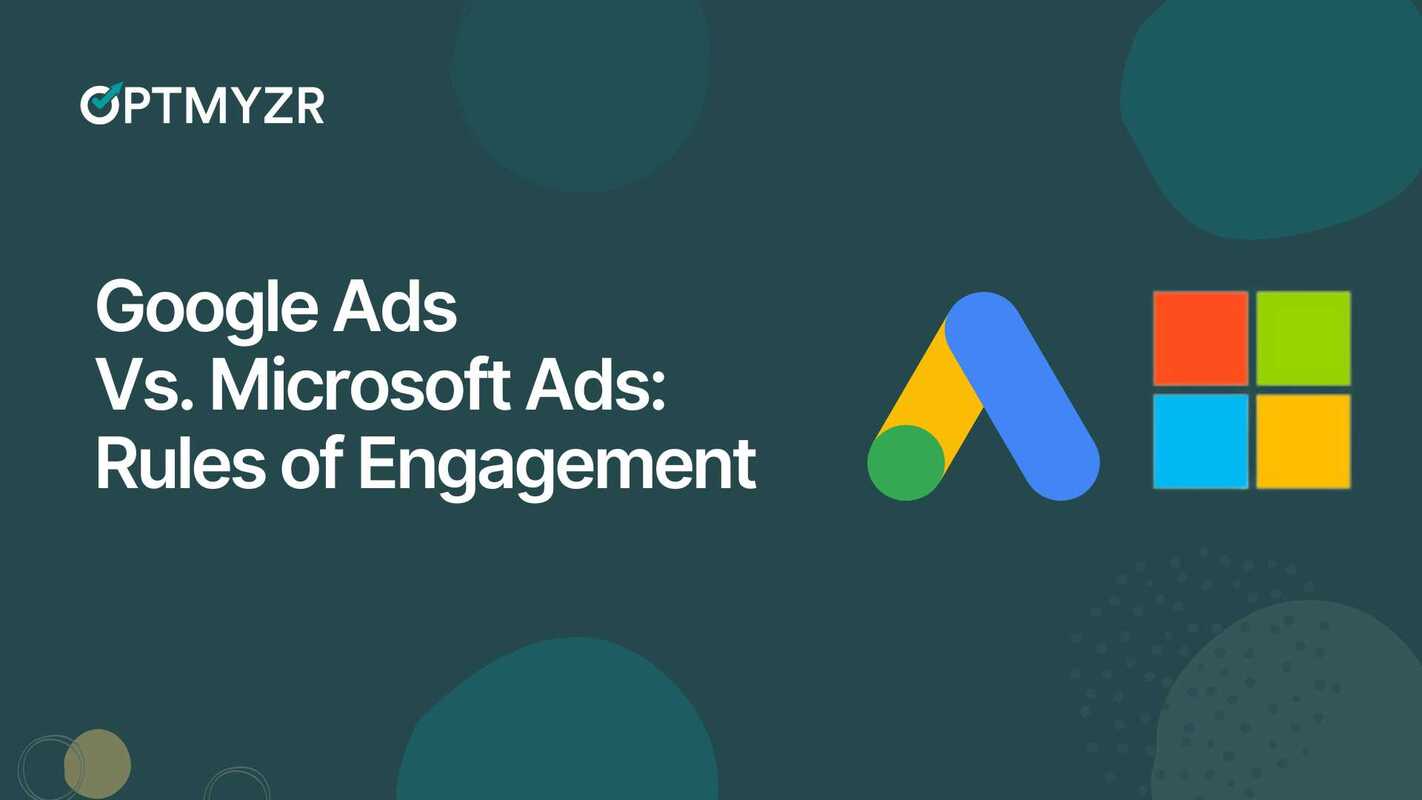 Google Ads vs. Microsoft Ads: A Tactical Breakdown for Better Account Performance