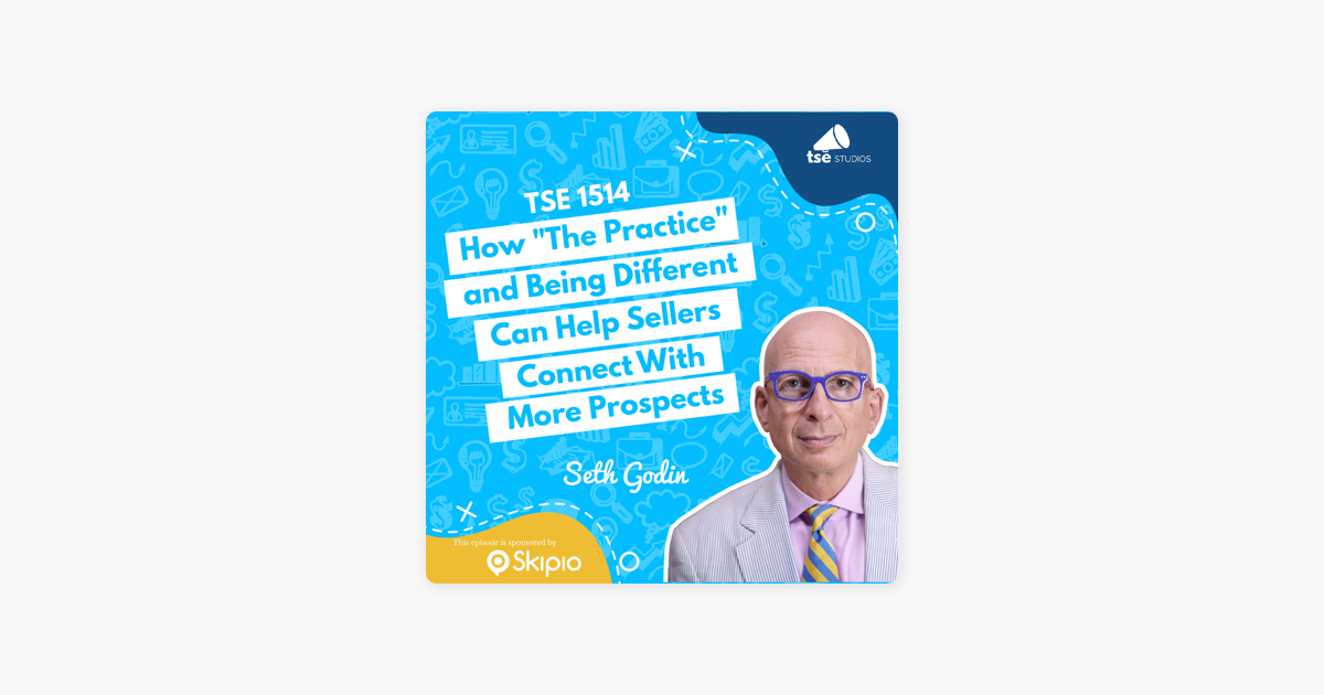 ‎The Sales Evangelist: Seth Godin | How "The Practice" and Being Different Can Help Sellers Connect With More Prospects on Apple Podcasts