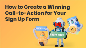 How to Create a Winning CTA on Your Sign Up FormHow to Create a Winning Call-To-Action on Your Sign Up Form