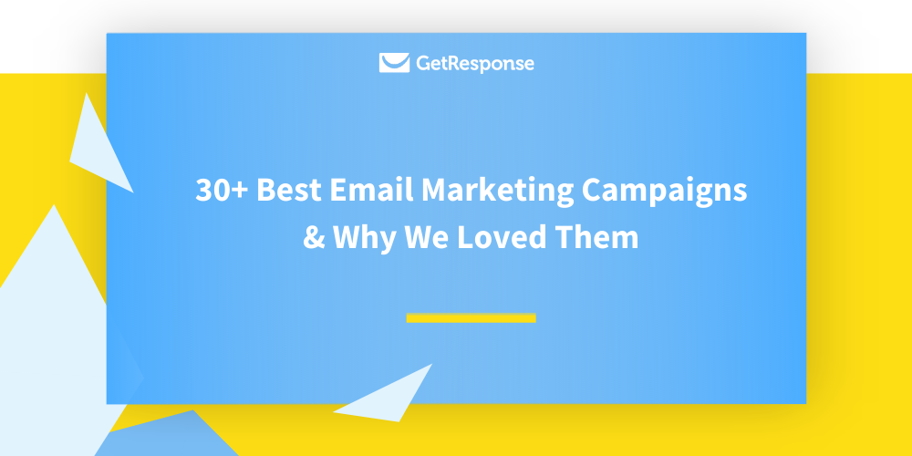 30+ Best Email Marketing Campaigns and Why We Loved Them - GetResponse Blog