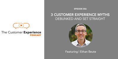 3 Customer Experience Myths Debunked and Set Straight