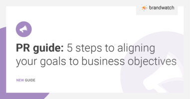 PR guide: 5 steps to aligning your goals to business objectives