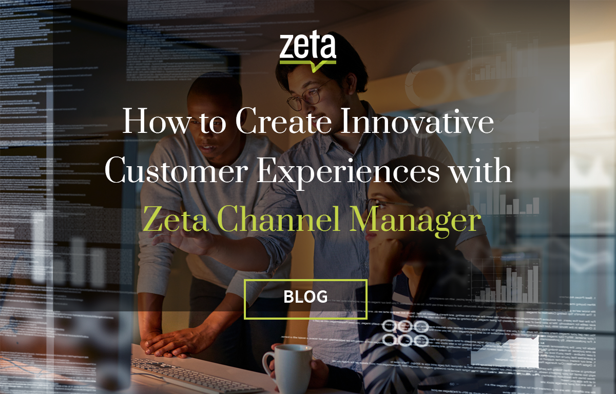 How to Create Innovative Customer Experiences with Zeta Channel Manager