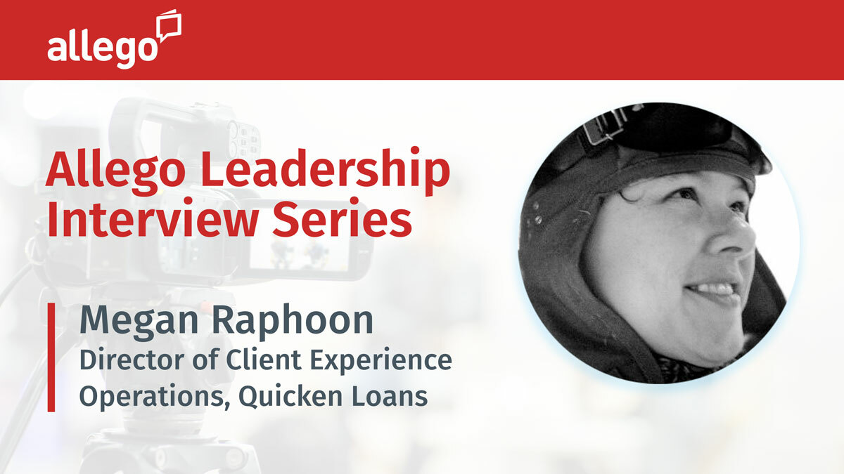 Allego Leadership Interview Series: Megan Raphoon, Quicken Loans