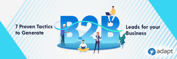 7 Proven Tactics to Generate B2B Leads for your Business - Adapt.io