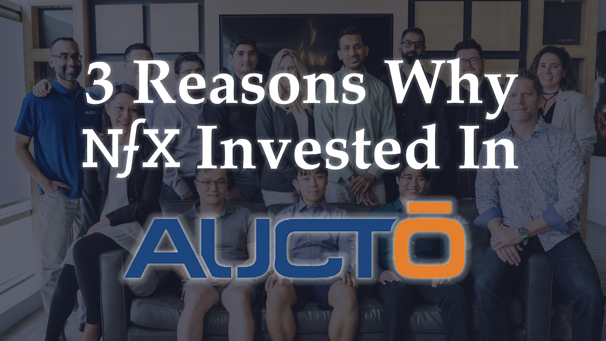 3 Reasons Why NFX Invested In Aucto