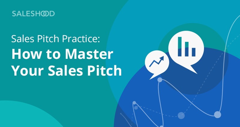 Sales Pitch Practice: How To Master Your Sales Pitch