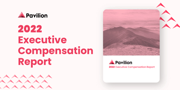 An Inside Look at Pavilion's New Executive Compensation Report