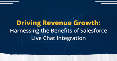 Driving Revenue Growth: Harnessing the Benefits of Salesforce Live Chat Integration