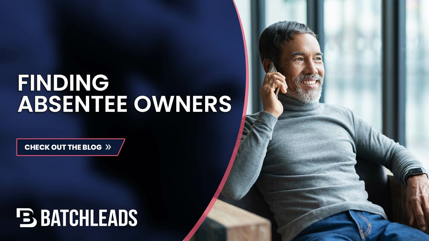 Building and Capitalizing on Absentee Owner Lists