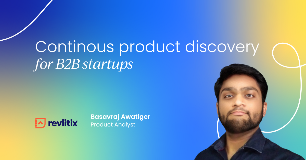 The role of continuous product discovery in B2B startups