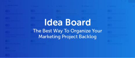 Idea Board - The Best Way To Organize Your Marketing Project Backlog