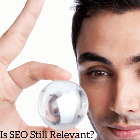 Is SEO Still Relevant?