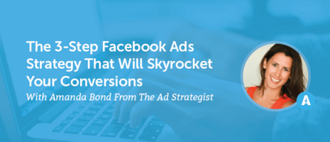 The 3-Step Facebook Ads Strategy That Will Skyrocket Your Conversions With Amanda Bond From The Ad Strategist [AMP 098]