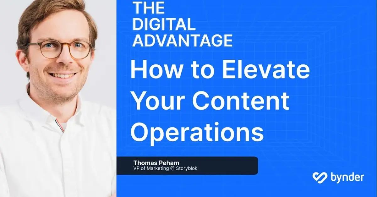 The Digital Advantage: How to elevate your content operations