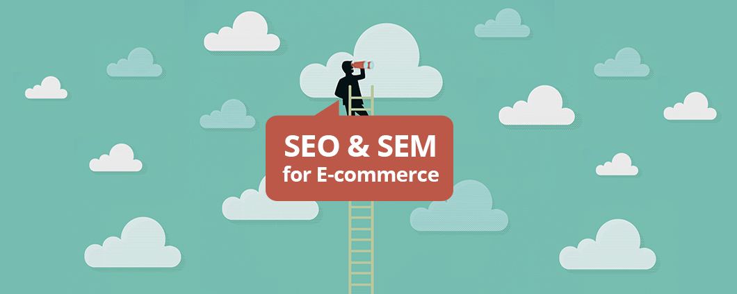 The Power of SEO and SEM for E-commerce