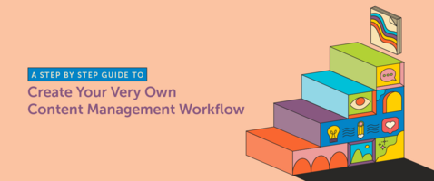 Content Management Workflow: A Step by Step Guide to Create Your Very Own