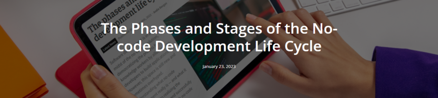The Phases and Stages of the No-code Development Life Cycle