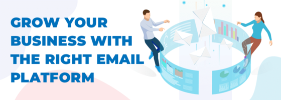 Grow your Business with the Right Email Platform