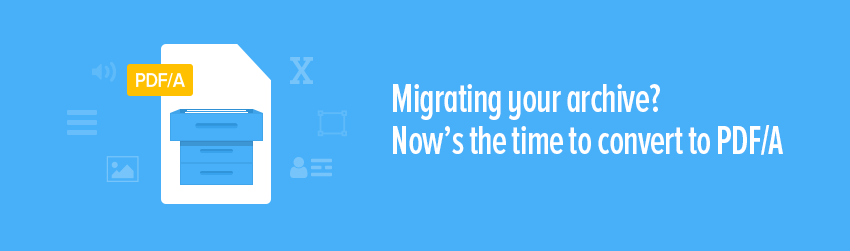 Migrating your archive? Now's the time to convert to PDF/A - Foxit PDF Blog
