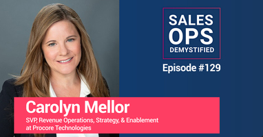 SVP, Revenue Operations, Strategy, and Enablement: Carolyn Mellor of Procore Technologies
