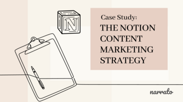 Content Marketing Case Study: Notion's Content Marketing Strategy Focusing on Customers and Community