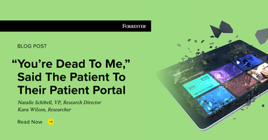 "You're Dead To Me," Said The Patient To Their Patient Portal