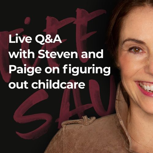 Live Q&A with Steven and Paige on figuring out childcare