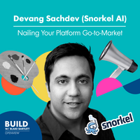 Devang Sachdev (Snorkel AI): Nailing Your Platform Go-to-Market