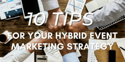 10 Tips for Your Hybrid Event Marketing Strategy