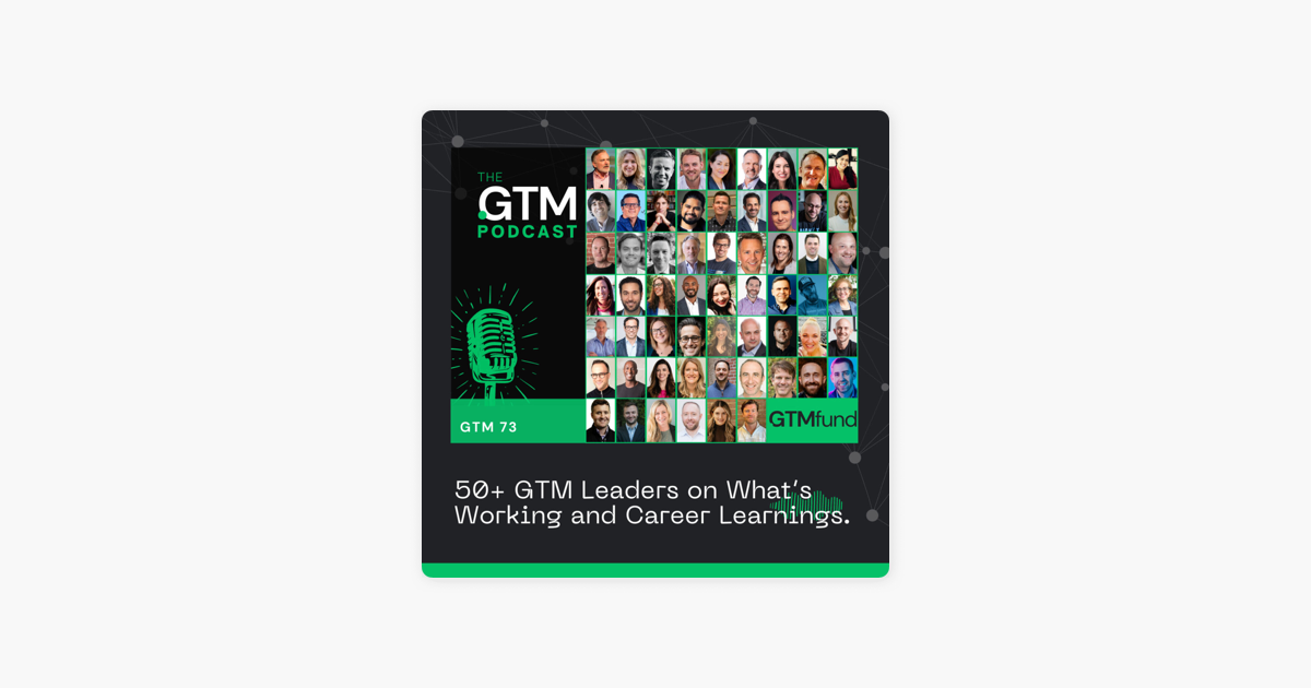 GTM 73: 50+ GTM Leaders on What's Working and Career Learnings